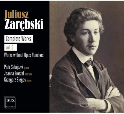 Juliusz Zarębski (1854-1885), Joanna Freszel, Piotr Salajczyk & Grzegorz Biegas - Complete Works Vol.5 - Works Without Opus Numbers