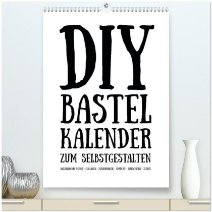 DIY Bastel-Kalender zum Selbstgestalten -immerwährend hochkant weiß- (hochwertiger Premium Wandkalender 2024 DIN A2 hoch) - Kunstdruck in Hochglanz