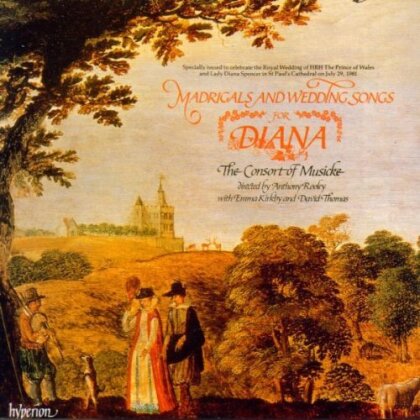 Emma Kirkby, The Consort Of Musicke & Anthony Rooley - Madrigals and Wedding Songs for Diana
