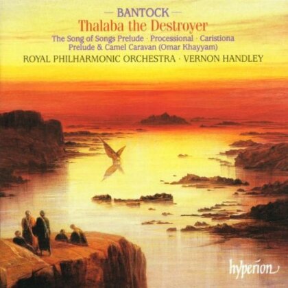 Sir Granville Bantock (1868-1946), Vernon Handley & Royal Philharmonic Orchestra - Thalaba the Destroyer & other orchestral works