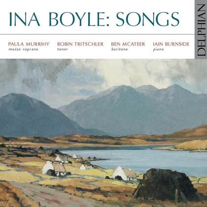 Ina Boyle (1889-1967), Paula Murrihy, Robin Tritschler, Ben McAteer & Iain Burnside - Songs