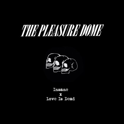 The Pleasure Dome - Insane/Love Is Dead (Limited Edition, 7" Single)