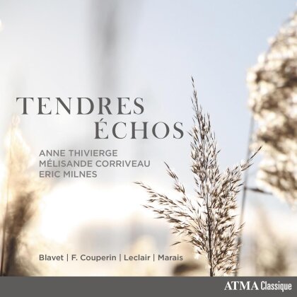 Anne Thivierge, Mélisande Corriveau, Eric Milnes, Michel Blavet (1700-1768), … - Tendres Echos