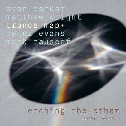 Evan Parker, Matthew Wright & Peter Evans - Etching the Ether