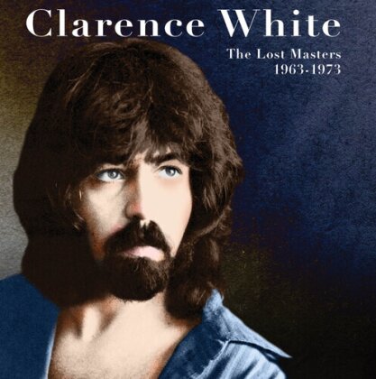 Clarence White - Lost Masters 1963-1973