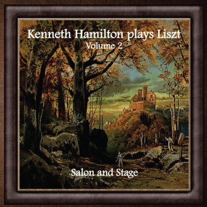 Franz Liszt (1811-1886) & Kenneth Hamilton - Kenneth Hamilton Plays Liszt, Volume 2 - Salon And Stage