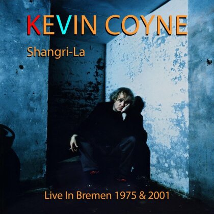 Kevin Coyne - Shangri-La - Live In Bremen 1975 & 2001 (2 CDs)