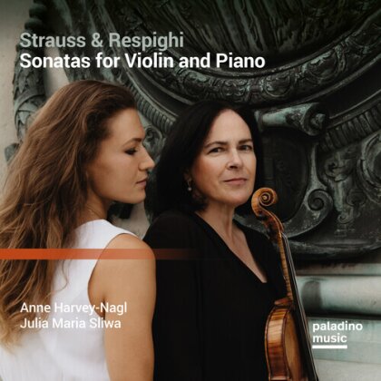 Anne Harvey Nagl, Julia Maria Sliwa, Richard Strauss (1864-1949) & Ottorino Respighi (1879-1936) - Strauss & Respighi: Sonatas For Violin And Piano