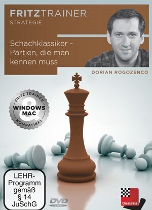 Schachklassiker - Partien die man kennen muss (Dorian Rogozenko)