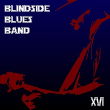 Blindside Blues Band - XVI (Digipack)