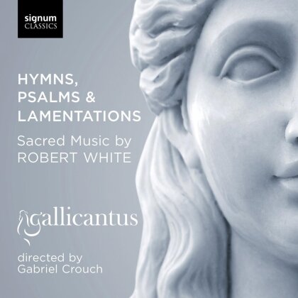 Robert White, Gabriel Crouch & Gallicantus - Hymns, Psalms and Lamentations