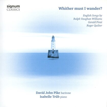 Ralph Vaughan Williams (1872-1958), Gerald Finzi (1901-1956), Roger Quilter (1877-1953), David John Pike & Isabelle Trüb - Whither must I wander?