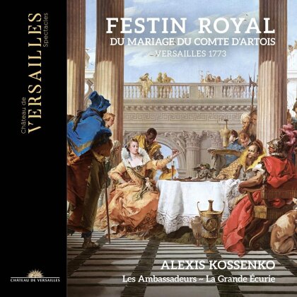 Alexis Kossenko, Les Ambassadeurs & La Grande Ecurie - Festin Royal Du Mariage Du Comte D'artois (2 CD)