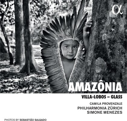 Heitor Villa-Lobos (1887-1959), Philip Glass (*1937), Simone Menezes, Camila Provenzale & Philharmonia Zürich - Amazonia