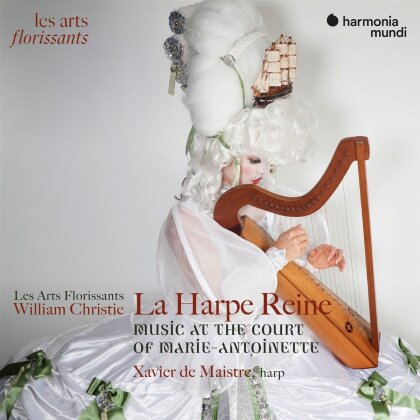 William Christie, Xavier de Maistre & Les Arts Florissants - La Harpe Reine: Concertos For Harp At The Court Of Marie-Antoinette