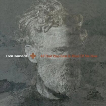 Glen Hansard (Frames/Swell Season/Once) - All That Was East Is West Of Me Now (Digipack)