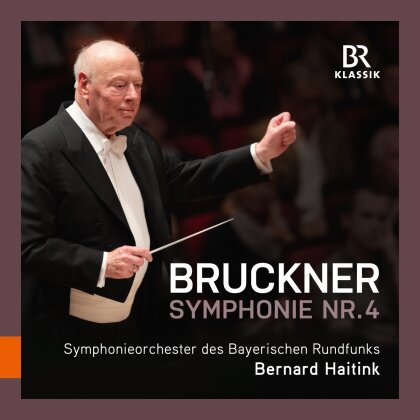 Anton Bruckner (1824-1896), Bernard Haitink & Sinfonieorchester des Bayerischen Rundfunks - Symphonie Nr. 4