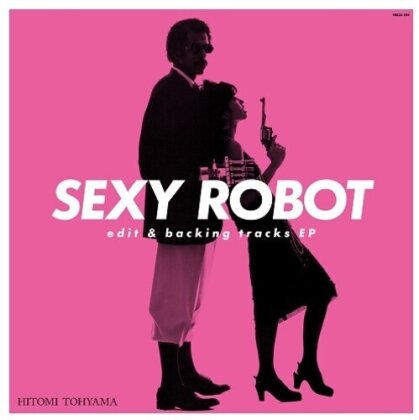 Touyama Hitomi - Sexy Robot Edit & Backing Tracks Ep (Japan Edition, 12" Maxi)