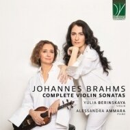 Yulia Berinskaya, Alessandra Ammara & Johannes Brahms (1833-1897) - Complete Violin Sonatas
