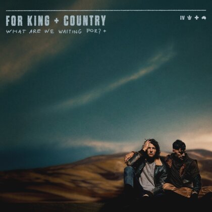 For King & Country - What Are We Waiting For? (2023 Reissue, Word Entrertainment)