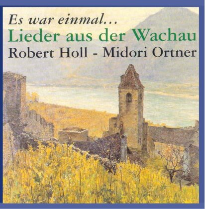 Robert Holl & Midori Ortner - Es war einmal: Lieder aus der Wachau