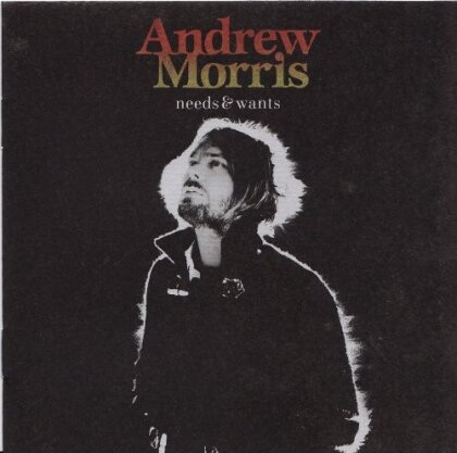 Andrew Morris - Needs & Wants