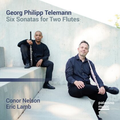 Connor Nelson, Eric Lamb & Georg Philipp Telemann (1681-1767) - Six Sonatas For Two Flutes