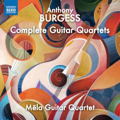 Mela Guitar Quartet & Anthony Burgess (1917-1923) - Complete Guitar Quartets