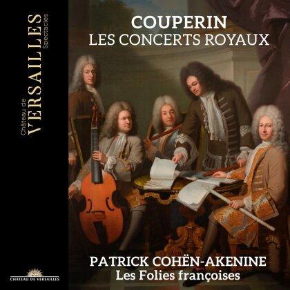 Patrick Cohen-Akenine, Les Folies Francoises & François Couperin Le Grand (1668-1733) - Concerts Royaux