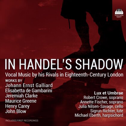 Lux Et Umbrae, Robert Crowe, Annette Fischer, Julia Nilsen-Savage, … - In Handel's Shadow - Vocal Music By His Rivals In 18th-Century London