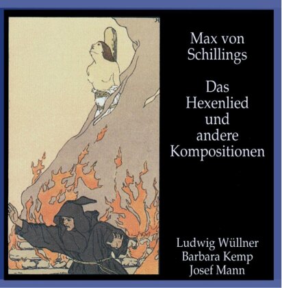 Max von Schillings (1868-1933), Barbara Kemp, Josef Mann, Berliner Philharmoniker & Staatskapelle Berlin - Das Hexenlied und andere Kompositionen