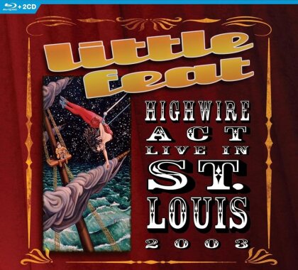 Little Feat - Highwire Act Live In St. Louis 2003 (2023 Reissue, Mercury Studios, CD + Blu-ray)