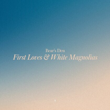 Bear's Den - First Loves & White Magnolias (Yellow Vinyl, LP)