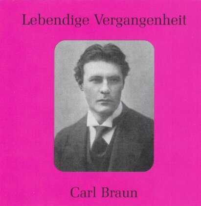 Carl Braun (1886-1960) - Lebendige Vergangenheit