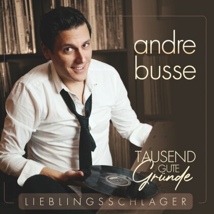 Andre Busse - Tausend gute Gründe - Lieblingsschlager
