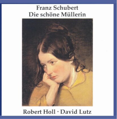 Franz Schubert (1797-1828), Robert Holl & David Lutz - Die schöne Müllerin D 795