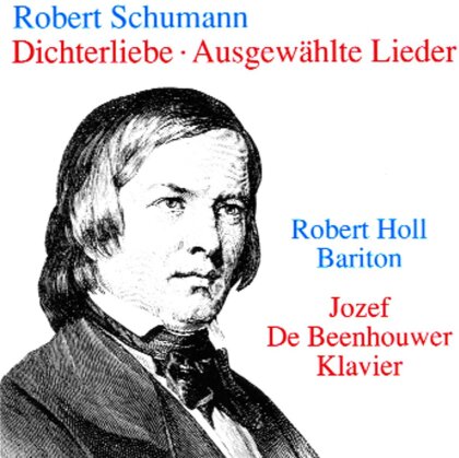 Robert Schumann (1810-1856), Robert Holl & Jozef de Beenhouwer - Dichterliebe - Ausgewählte Lieder