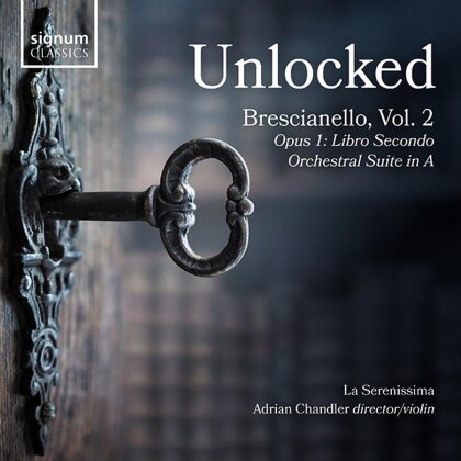 La Serenissima, Giuseppe Antonio Brescianello (1690-1758) & Adrian Chandler - Unlocked, Giuseppe Antonio Brescianello, Vol. 2 Opus 1 Concerti & Sinphonie Libro Secondo Ouverture-Suite In A - Opus 1 Concerti & Sinphonie: Libro Secondo/Ouv.-Suite