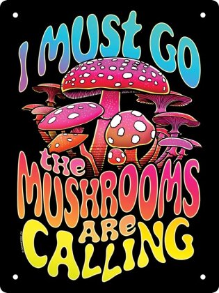 I Must Go The Mushrooms Are Calling - Mini Tin Sign