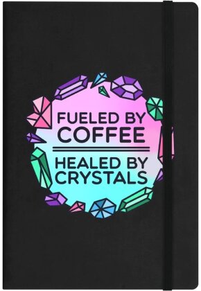 Fueled By Coffee Healed By Crystals - A5 Hard Cover Notebook
