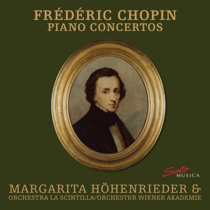 Frédéric Chopin (1810-1849), Margarita Höhenrieder, Orchestra La Scintilla & Orchester Wiener Akademie - Piano Concertos