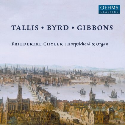 Thomas Tallis (1505-1585), William Byrd (1543-1623), Orlando Gibbons (1583-1625) & Friederike Chylek - Keyboard Works