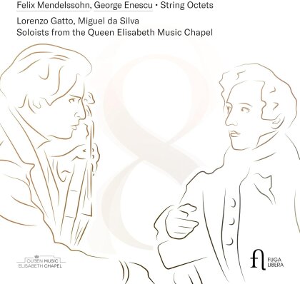 Felix Mendelssohn-Bartholdy (1809-1847), George Enescu (1881-1955), Lorenzo Gatto, Miguel Da Silva & Soloists From The Queen Elisabeth Music Chapel - String Octets