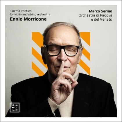 Ennio Morricone (1928-2020), Marco Serino & Orchestra di Padova e del Veneto - Cinema Rarities for Violin and String Orchestra
