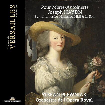 Franz Joseph Haydn (1732-1809), Stefan Plewniak & Orchestre de l'Opera Royal - Pour Marie-Antoinette - Symphonies Le Matin,Le Mid