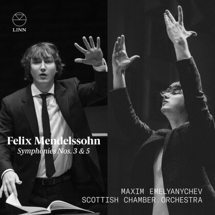Felix Mendelssohn-Bartholdy (1809-1847), Maxim Emelianitchev & Scottish Chamber Orchestra - Symphonies Nos.3 & 5