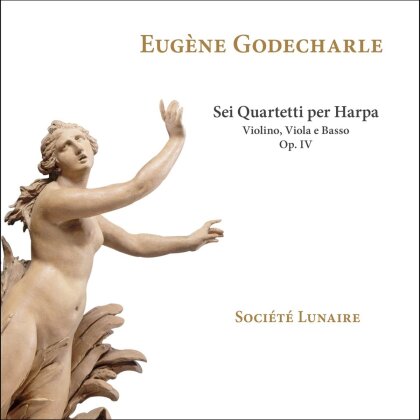 Société Lunaire & Eugène Godecharle (1742-1978) - Sei Quartetti per harpa,violino,viola e basso op.I