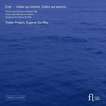 Eugénie de Mey & Trobar Project - Exils - Celles qui restent,celles qui partent...
