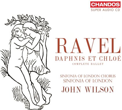 Sinfonia Of London, Maurice Ravel (1875-1937) & John Wilson - Daphnis Et Chloé (Complete Ballet) (Hybrid SACD)
