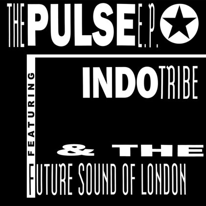 Indo Tribe & Future Sound Of London - The Pulse E.P. (12" Maxi)